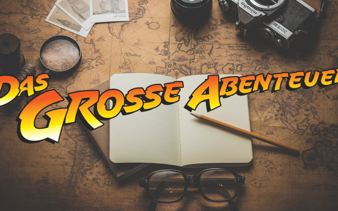 Predigtreihe: „Das große Abenteuer“