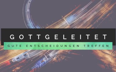 Predigtreihe: „Gottgeleitet“