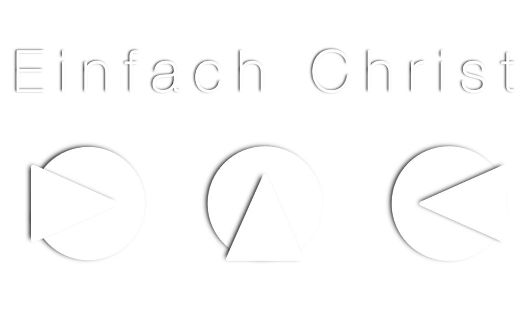 Predigtreihe: „Einfach Christ“